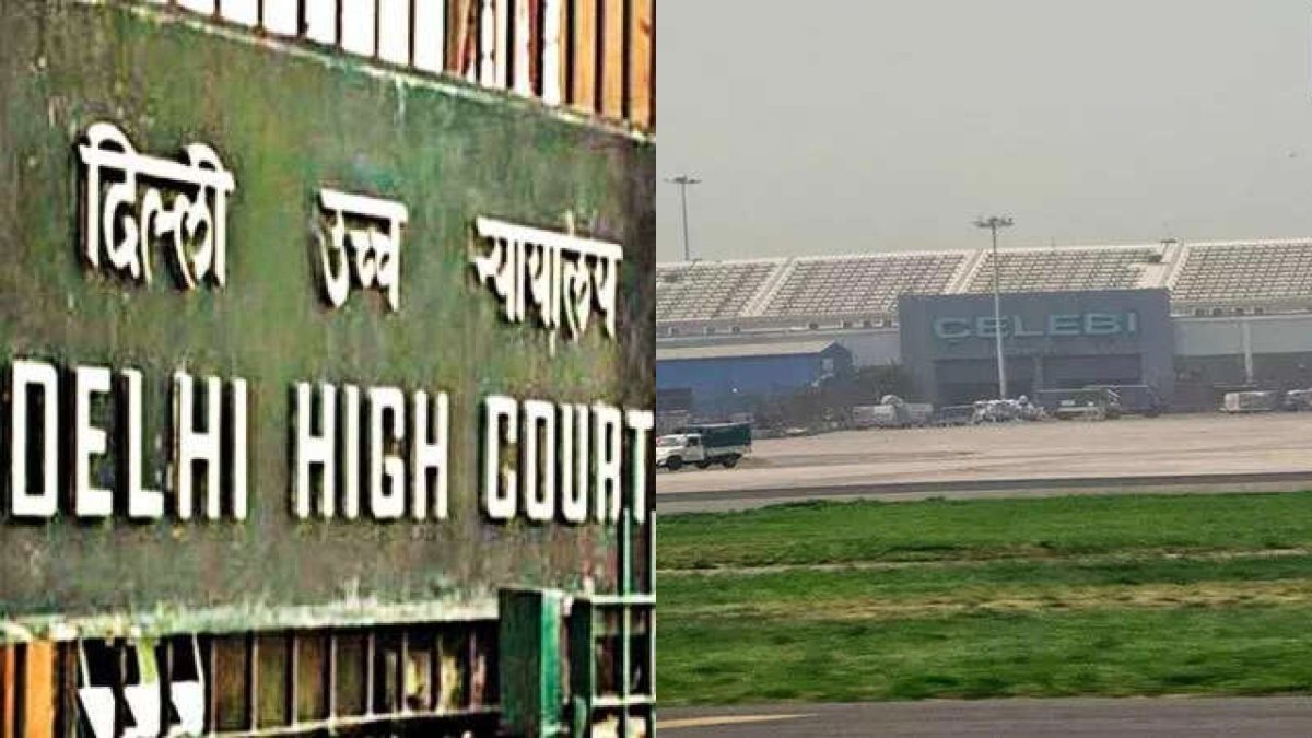 दिल्ली एचसी ने बीसीएएस द्वारा सुरक्षा मंजूरी के निरसन के खिलाफ तुर्की फर्म सेलेबी की याचिका पर फैसला सुनाया